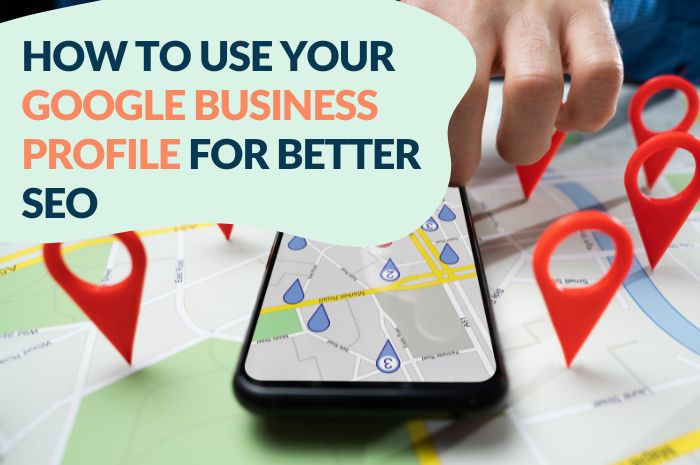 How To Use Google Business Profile For SEO